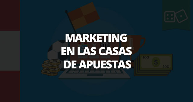 Marketing Casas de apuestas